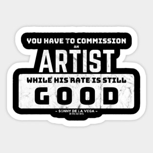 commission quote by sonny - in the heights - white design Sticker